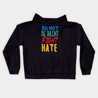 'Do Not Be Silent Fight Hate' Anti- Trump Gift Kids Hoodie